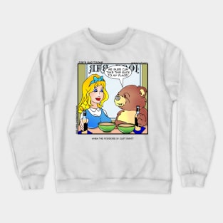 When the Porridge is Just Right! Crewneck Sweatshirt